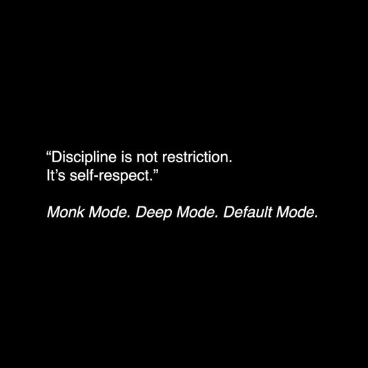 Monk Mode & Deep Mode: A Life Built on Clarity, Not Chaos