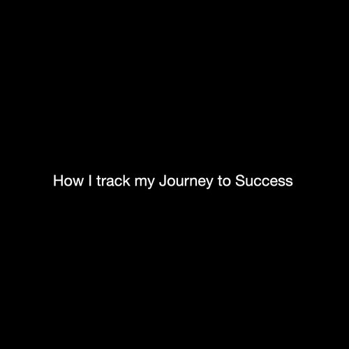 How I Track My Journey to Success