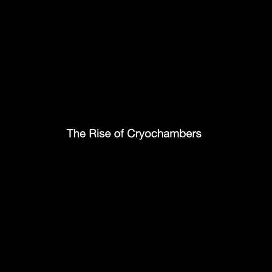 The Rise of Cryochambers