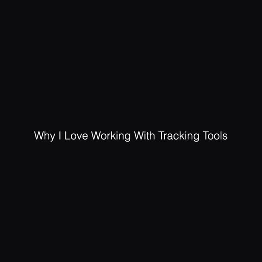 Why I Love Working With Tracking Tools