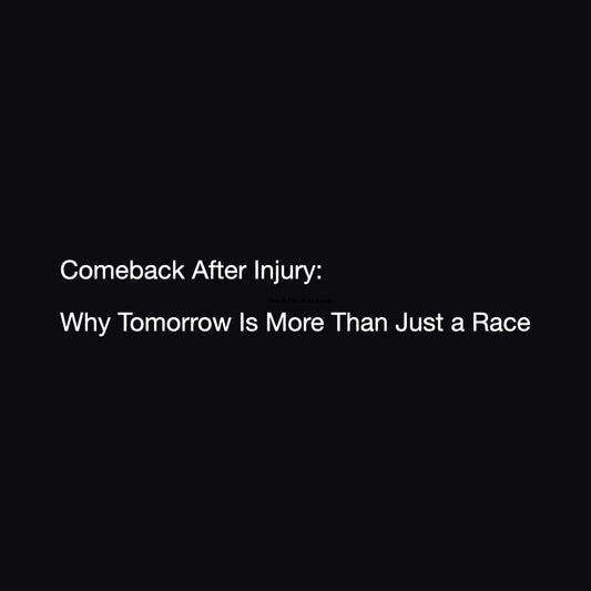 Comeback After Injury: Why Tomorrow Is More Than Just a Race